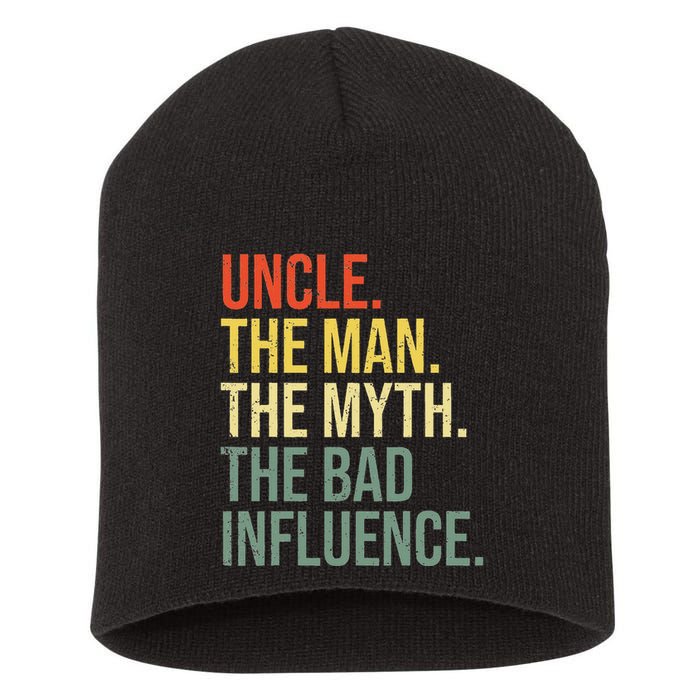 Uncle The Man The Myth The Bad Influence Best Funny Uncle Short Acrylic Beanie