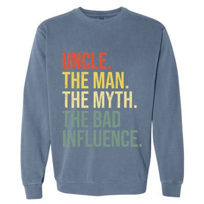 Uncle The Man The Myth The Bad Influence Best Funny Uncle Garment-Dyed Sweatshirt