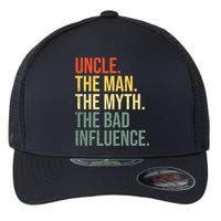 Uncle The Man The Myth The Bad Influence Best Funny Uncle Flexfit Unipanel Trucker Cap