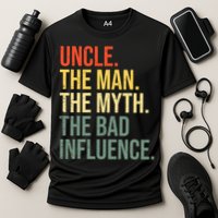 Uncle The Man The Myth The Bad Influence Best Funny Uncle Performance Shirt