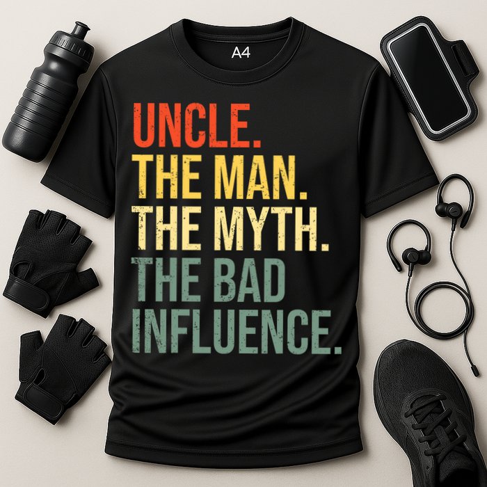 Uncle The Man The Myth The Bad Influence Best Funny Uncle Performance Shirt
