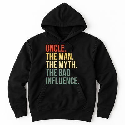 Uncle The Man The Myth The Bad Influence Best Funny Uncle Hoodie