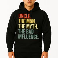 Uncle The Man The Myth The Bad Influence Best Funny Uncle Hoodie