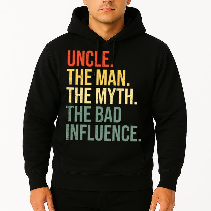 Uncle The Man The Myth The Bad Influence Best Funny Uncle Hoodie
