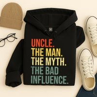 Uncle The Man The Myth The Bad Influence Best Funny Uncle Hoodie