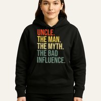 Uncle The Man The Myth The Bad Influence Best Funny Uncle Hoodie