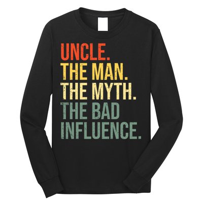 Uncle The Man The Myth The Bad Influence Best Funny Uncle Long Sleeve Shirt