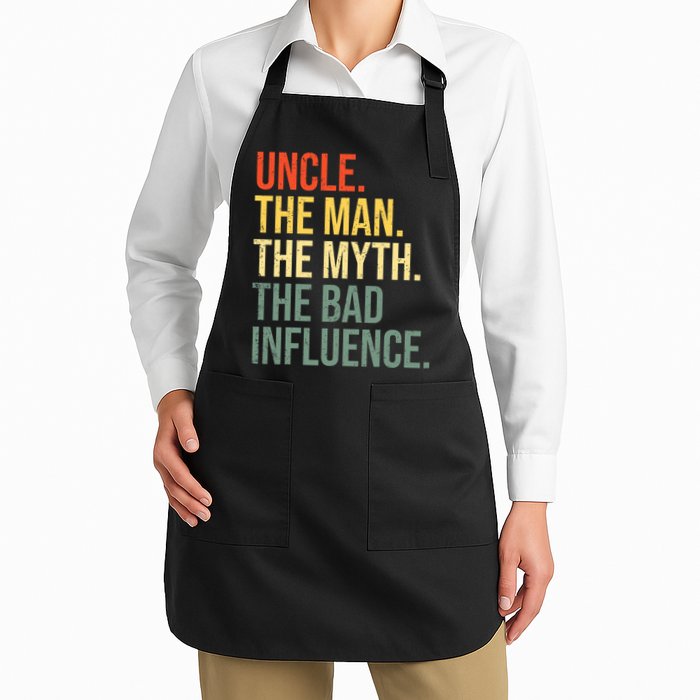 Uncle The Man The Myth The Bad Influence Best Funny Uncle Full-Length Apron With Pockets