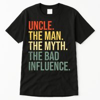 Uncle The Man The Myth The Bad Influence Best Funny Uncle Tall T-Shirt