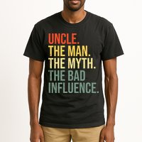 Uncle The Man The Myth The Bad Influence Best Funny Uncle Tall T-Shirt