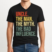 Uncle The Man The Myth The Bad Influence Best Funny Uncle V-Neck T-Shirt