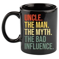 Uncle The Man The Myth The Bad Influence Best Funny Uncle 11oz C Handle Ceramic Mug