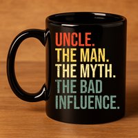 Uncle The Man The Myth The Bad Influence Best Funny Uncle 11oz C Handle Ceramic Mug