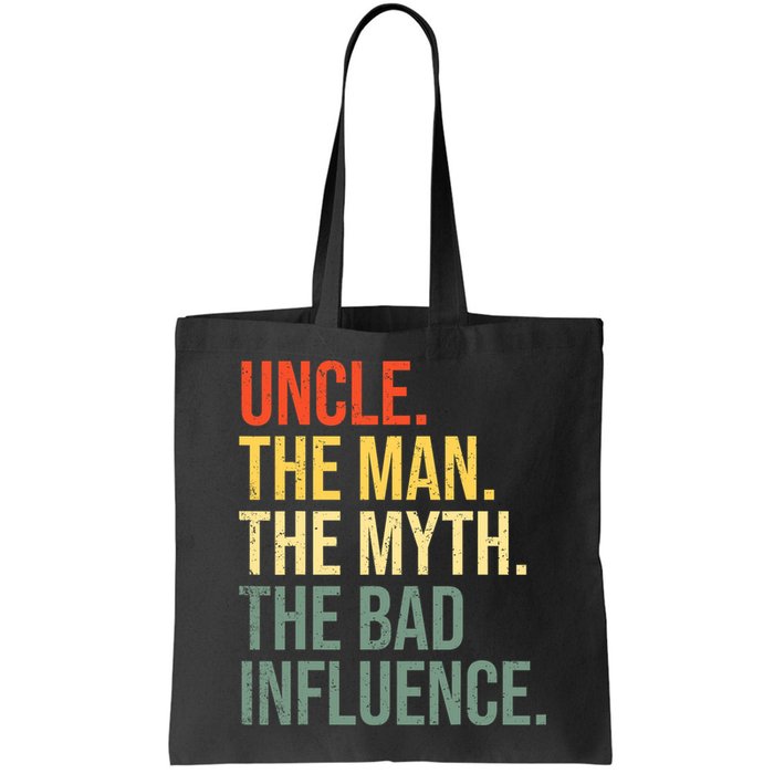 Uncle The Man The Myth The Bad Influence Best Funny Uncle Bag