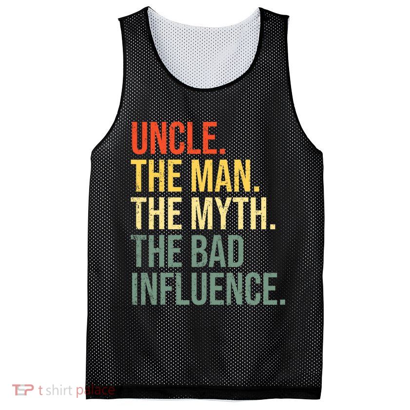 Uncle The Man The Myth The Bad Influence Best Funny Uncle Mesh Reversible Basketball Jersey Tank