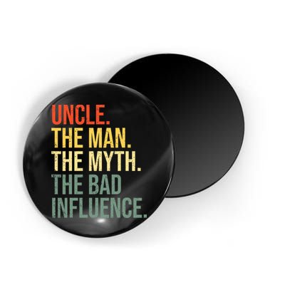 Uncle The Man The Myth The Bad Influence Best Funny Uncle Magnet