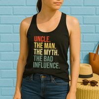 Uncle The Man The Myth The Bad Influence Best Funny Uncle Womens Tank Top