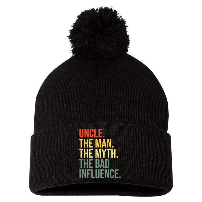 Uncle The Man The Myth The Bad Influence Best Funny Uncle Pom Pom 12in Knit Beanie