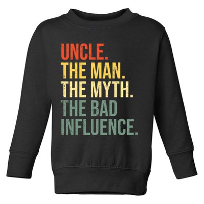 Uncle The Man The Myth The Bad Influence Best Funny Uncle Toddler Sweatshirt