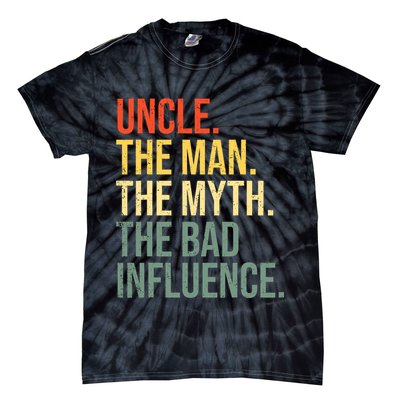 Uncle The Man The Myth The Bad Influence Best Funny Uncle Tie-Dye T-Shirt