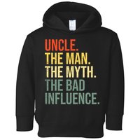 Uncle The Man The Myth The Bad Influence Best Funny Uncle Toddler Hoodie