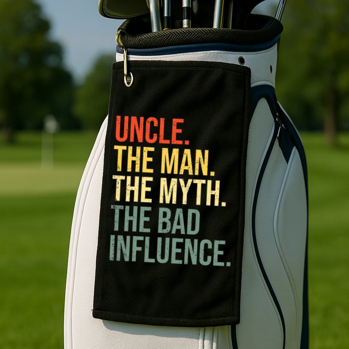 Uncle The Man The Myth The Bad Influence Best Funny Uncle Golf Towel