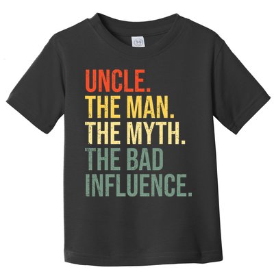 Uncle The Man The Myth The Bad Influence Best Funny Uncle Toddler T-Shirt
