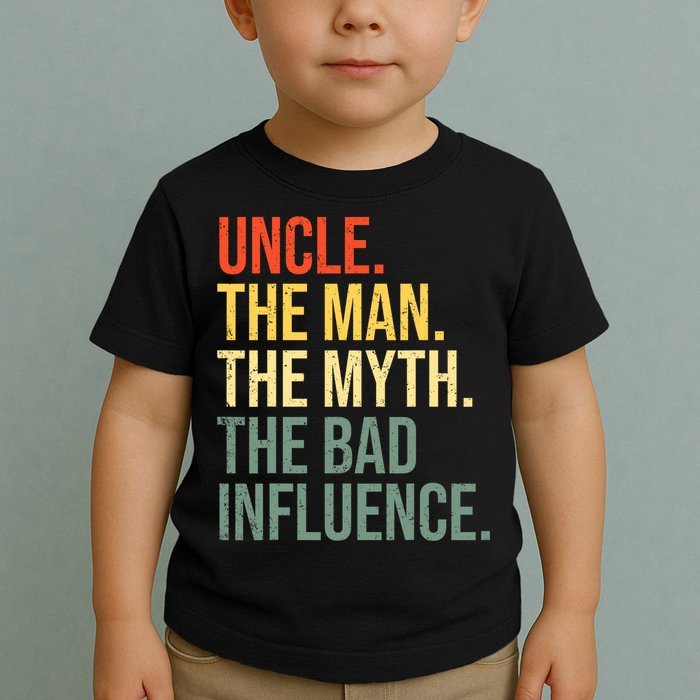 Uncle The Man The Myth The Bad Influence Best Funny Uncle Toddler T-Shirt