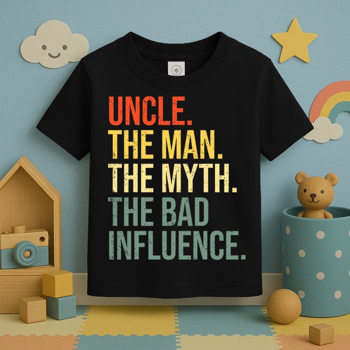 Uncle The Man The Myth The Bad Influence Best Funny Uncle Toddler T-Shirt