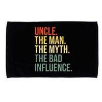 Uncle The Man The Myth The Bad Influence Best Funny Uncle Microfiber Hand Towel