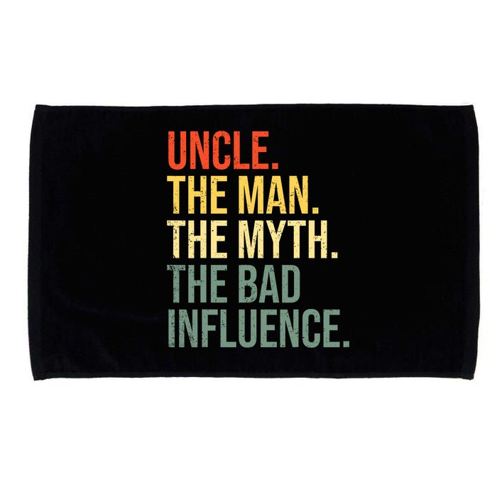 Uncle The Man The Myth The Bad Influence Best Funny Uncle Microfiber Hand Towel