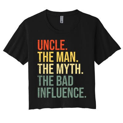 Uncle The Man The Myth The Bad Influence Best Funny Uncle Crop Top
