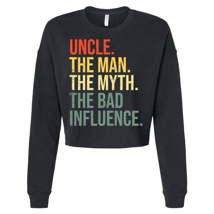 Uncle The Man The Myth The Bad Influence Best Funny Uncle Cropped Pullover Crew