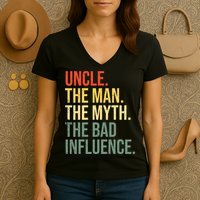 Uncle The Man The Myth The Bad Influence Best Funny Uncle Women's V-Neck T-Shirt