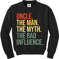 Uncle The Man The Myth The Bad Influence Best Funny Uncle Kids Sweatshirt