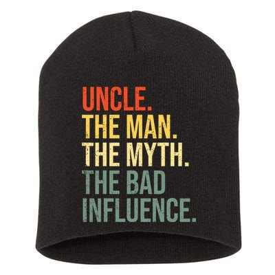 Uncle The Man The Myth The Bad Influence Best Funny Uncle Short Acrylic Beanie