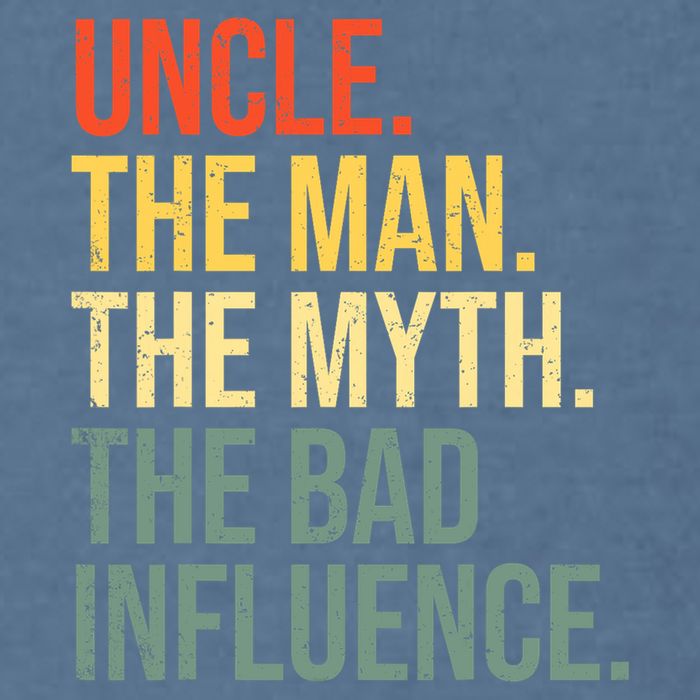 Uncle The Man The Myth The Bad Influence Best Funny Uncle Garment-Dyed Sweatshirt