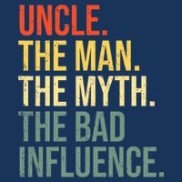 Uncle The Man The Myth The Bad Influence Best Funny Uncle Infant Baby Jersey Bodysuit