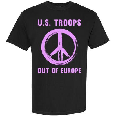 US Troops Out of Europe End the Occupation Peace Sign Garment-Dyed Heavyweight T-Shirt