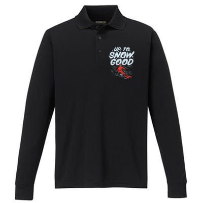 Up To Snow Good Funny Ski Gift Skiing Funny Gift Skiing Gift Performance Long Sleeve Polo