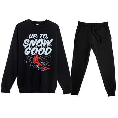 Up To Snow Good Funny Ski Gift Skiing Funny Gift Skiing Gift Premium Crewneck Sweatsuit Set