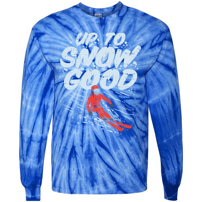 Up To Snow Good Funny Ski Gift Skiing Funny Gift Skiing Gift Tie-Dye Long Sleeve Shirt