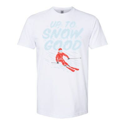 Up To Snow Good Funny Ski Gift Skiing Funny Gift Skiing Gift Softstyle CVC T-Shirt