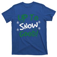 Up To Snow Good Funny Christmas Gift T-Shirt