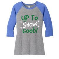 Up To Snow Good Funny Christmas Gift Women's Tri-Blend 3/4-Sleeve Raglan Shirt