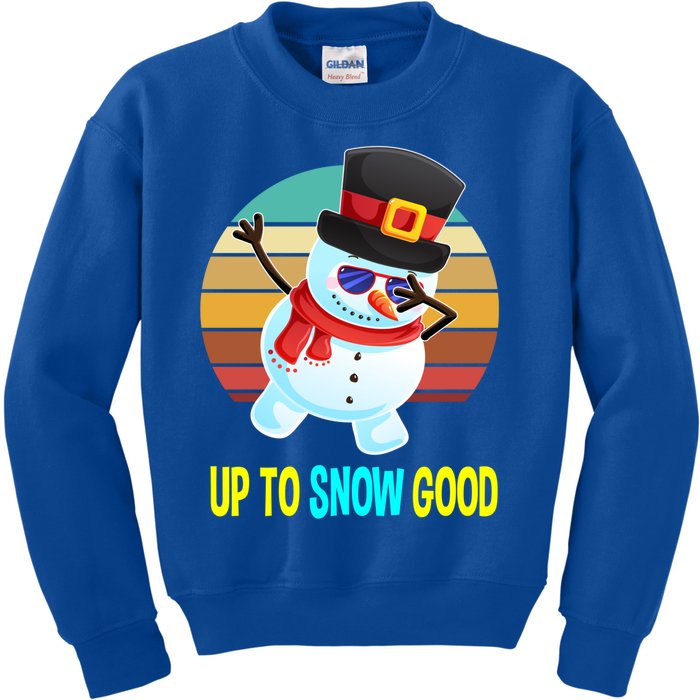 Up To Snow Good Snow Christmas Funny Gift Gift Kids Sweatshirt