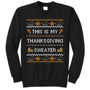 Ugly Thanksgiving Sweater Funny This is my Sweatshirt Sweatshirt