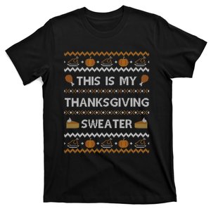 Ugly Thanksgiving Sweater Funny This is my Sweatshirt T-Shirt