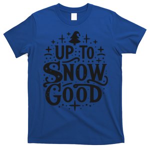 Up To Snow Good Christmas Humor Holiday Fun Great Gift T-Shirt