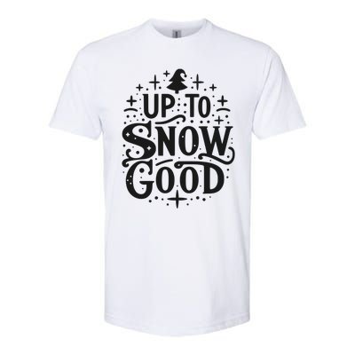 Up To Snow Good Christmas Humor Holiday Fun Great Gift Softstyle CVC T-Shirt